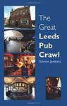 The Great Leeds Pub Crawl - Simon Jenkins - 9781780912349