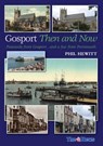 Gosport: Then and Now - Phil Hewitt - 9781780913902