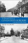 The Illustrated History of Coventry Suburbs to the end of the 20th Century. - David McGrory - 9781780915715