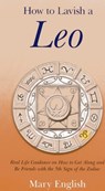 How to Lavish a Leo - Mary English - 9781780999777