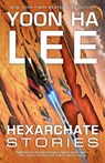 Hexarchate Stories - LEE,  Yoon Ha - 9781781085646