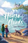 The House of Clouds - Lisa Thompson - 9781781129067
