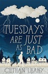 Tuesdays Are Just As Bad - Cethan Leahy - 9781781175644