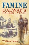 Famine: Galway's Darkest Years - Mr William Henry - 9781781178188