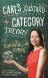 Cakes, custard and category theory - eugenia cheng - 9781781252871