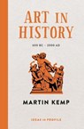 Art in History, 600 BC - 2000 AD: Ideas in Profile - Martin Kemp - 9781781253366