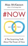 Now : the surprising truth about the power of now - max mckeown - 9781781315187