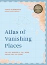 Atlas of Vanishing Places - Travis Elborough - 9781781318959