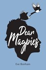 Dear Magpies - Eve Bonham - 9781781329320