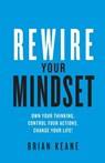 Rewire Your Mindset - Brian Keane - 9781781334232