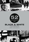 52 Assignments: Black & White Photography - Brian Lloyd Duckett - 9781781454442