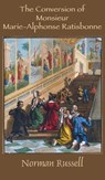 The Conversion of Monsieur Marie-Alphonse Ratisbonne - Norman Russell - 9781781486290