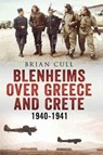 Blenheims Over Greece and Crete 1940-1941 - Brian Cull - 9781781556313