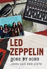 Led Zeppelin Song by Song - John Van der Kiste - 9781781557266