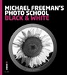 Michael Freeman's Photo School: Black & White - Michael Freeman - 9781781570722