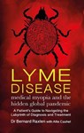 Lyme Disease - medical myopia and the hidden global pandemic - Bernard Raxlen - 9781781611302