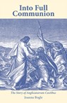 Into Full Communion: The story of Anglicanorum Coetibus - Joanna Bogle - 9781781822029