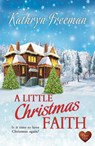 A Little Christmas Faith - Kathryn Freeman - 9781781894118