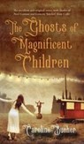 Ghosts of Magnificent Children - Caroline Busher - 9781781998748