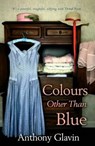 Colours Other Than Blue - Anthony Glavin - 9781781999189