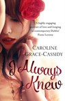 I Always Knew - GRACE-CASSIDY,  Caroline - 9781781999967