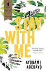 Stay With Me - Ayobami Adebayo - 9781782119463