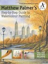 Matthew Palmer's Step-by-Step Guide to Watercolour Painting - PALMER,  Matthew - 9781782215103