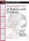 Drawing Using Grids: Portraits of Babies & Children - Giovanni Civardi - 9781782215325