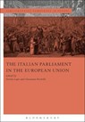 The Italian Parliament in the European Union - PROFESSOR NICOLA (LUISS GUIDO CARLI UNIVERSITY,  Italy) Lupo ; Giovanni (LUISS Guido Carli University) Piccirilli - 9781782258735