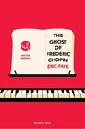 The Ghost of Frederic Chopin - Eric Faye - 9781782277224