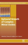 Epitaxial Growth of Complex Metal Oxides - GERTJAN (PROFESSOR,  MESA+ Institute for Nanotechnology,University of Twente, Enschede, The Netherlands) Koster ; Mark (Professor, MESA+ Institute for Nanotechnology, University of Twente, Enschede, The Netherlands.) Huijben ; Guus (Professor, MESA+ Institute for Nanotechnology, University of Twente - 9781782422457