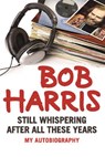 Still Whispering After All These Years - Bob Harris - 9781782433606