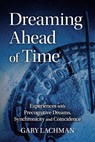 Dreaming Ahead of Time - Gary Lachman - 9781782507864