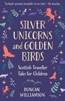Silver Unicorns and Golden Birds - Duncan Williamson - 9781782508199