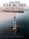 Amazing Churches of the World - Michael Kerrigan - 9781782749837