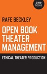 Open Book Theater Management – Ethical Theater Production - Rafe Beckley - 9781782796411