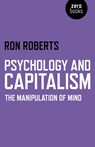 Psychology and Capitalism – The Manipulation of Mind - Ron Roberts - 9781782796541