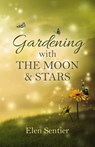 Gardening with the Moon & Stars - Elen Sentier - 9781782799849