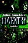 Foul Deeds & Suspicious Deaths in Coventry - David McGrory - 9781783033812