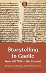 Storytelling in Gaelic from AD 700 to the Present - Alice R Taylor-Griffiths ; Seosamh Mac Carthaigh - 9781783277766