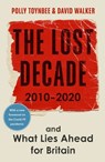 The Lost Decade - Polly Toynbee ; David Walker - 9781783351725
