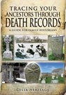 Tracing Your Ancestors Through Death Records - Celia Heritage - 9781783376469