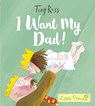 I Want My Dad! - Tony Ross - 9781783447558