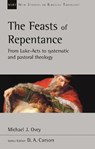 The Feasts of Repentance - Michael J. (Author) Ovey - 9781783598960