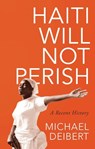 Haiti Will Not Perish - Michael Deibert - 9781783608638