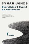 Everything I Found on the Beach - Cynan Jones - 9781783780426