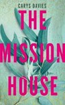 The Mission House - Carys Davies - 9781783784301