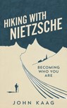 Hiking with Nietzsche - KAAG,  John - 9781783784943