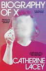 Biography of X - Catherine Lacey - 9781783789290