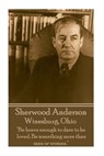 Sherwood Anderson - Winesburg, Ohio: "Be brave enough to dare to be loved. Be something more than man or woman." - Sherwood Anderson - 9781783948369
